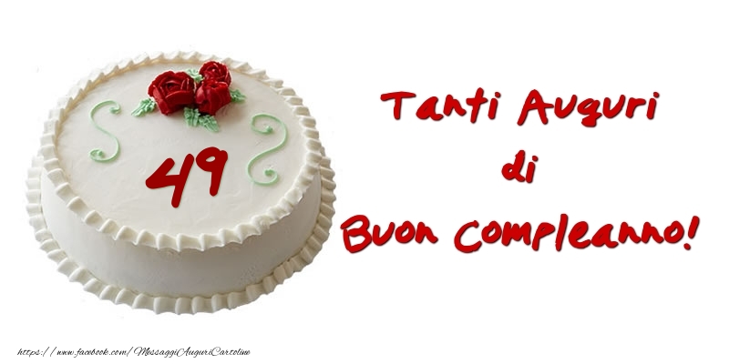 Torta 49 Anni Tanti Auguri Di Buon Compleanno Messaggiauguricartoline Com