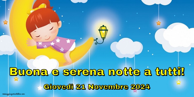 Buona e serena notte a tutti! Giovedi 21 Novembre 2024