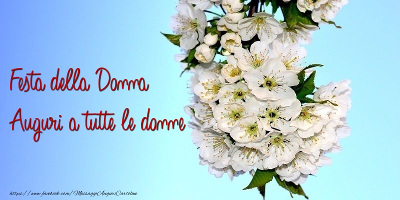 Festa della Donna. Auguri per tutte le donne