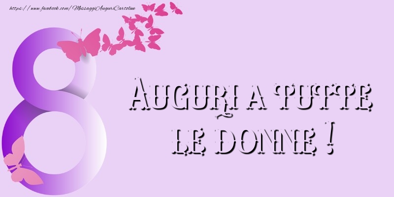 Auguri a tutte le donne !