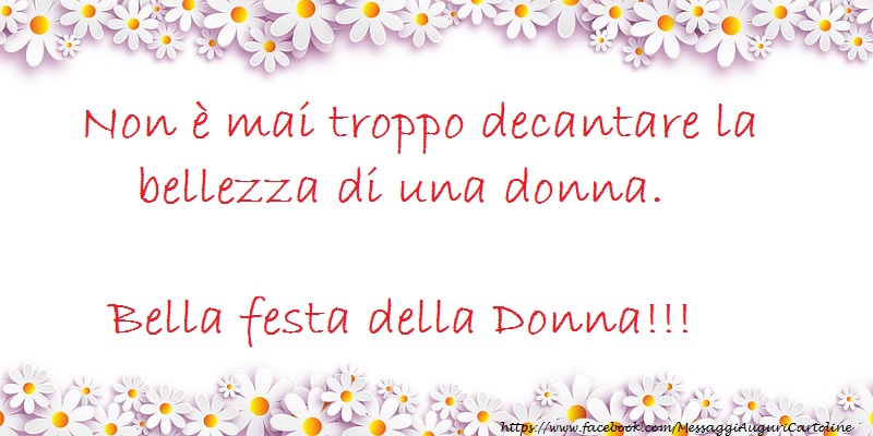 Non è mai troppo decantare la bellezza di una donna.