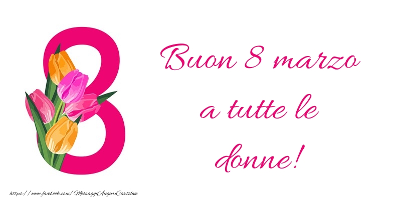 Buon 8 marzo a tutte le donne!