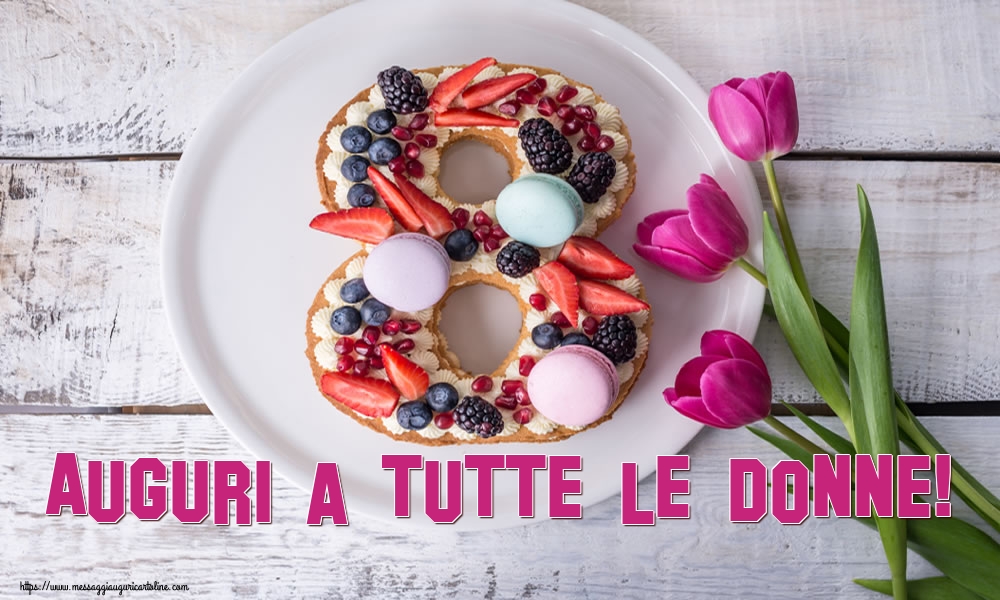 Auguri a tutte le Donne!