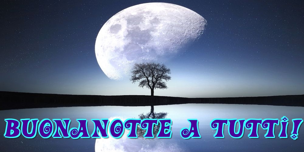 Cartoline di buonanotte - Buonanotte a tutti! - messaggiauguricartoline.com