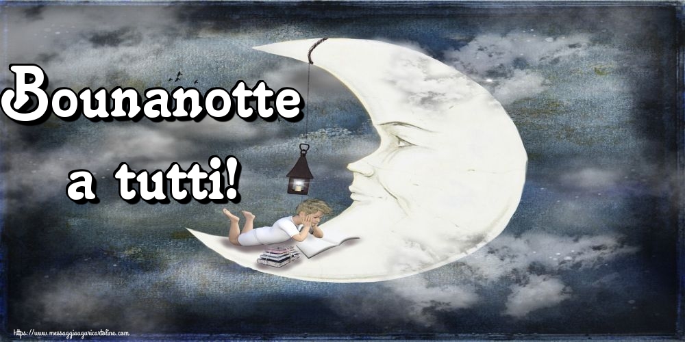 Cartoline di buonanotte - Bounanotte a tutti! - messaggiauguricartoline.com