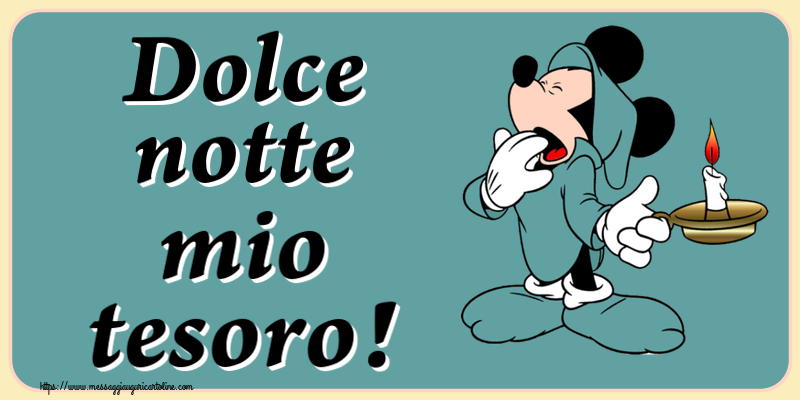 Buonanotte Dolce notte mio tesoro!