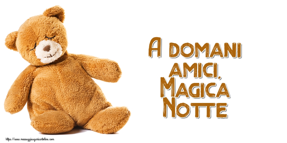 Cartoline di buonanotte - A domani amici, Magica Notte - messaggiauguricartoline.com