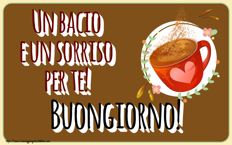 Buongiorno Un bacio e un sorriso per te! Buongiorno! ~ tazza da caffè rosa con cuore