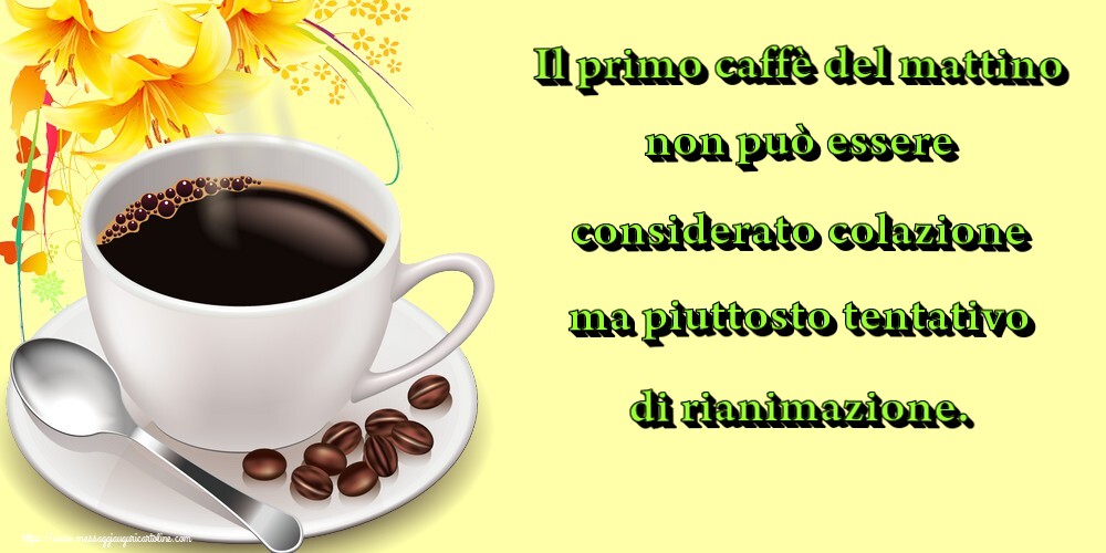 Il primo caffè del mattino non può essere considerato colazione ma piuttosto tentativo di rianimazione.