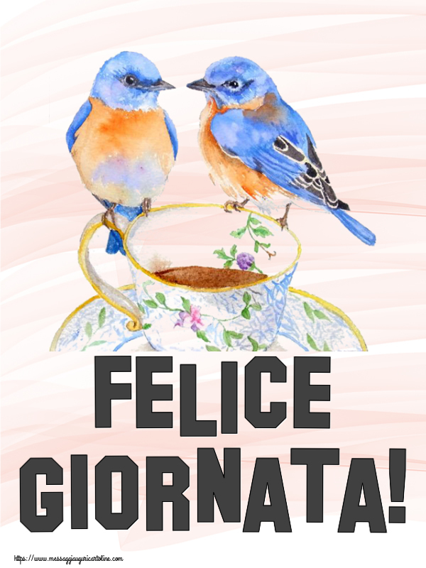 Cartoline di buongiorno - Felice Giornata! ~ tazza da caffè con uccelli - messaggiauguricartoline.com