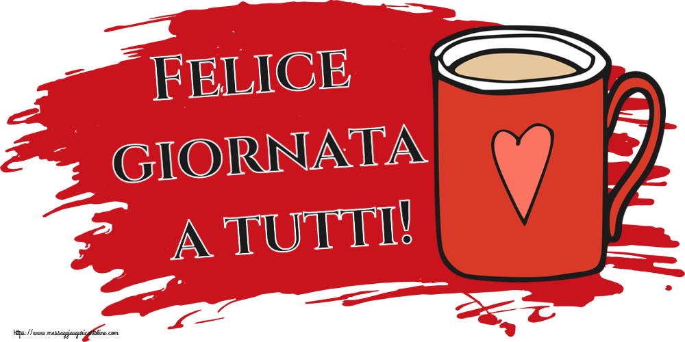 Felice giornata a tutti! ~ tazza da caffè rossa con cuore