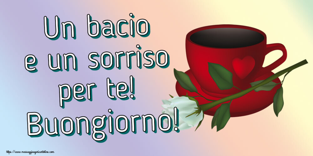 Un bacio e un sorriso per te! Buongiorno! ~ caffè e una rosa bianca