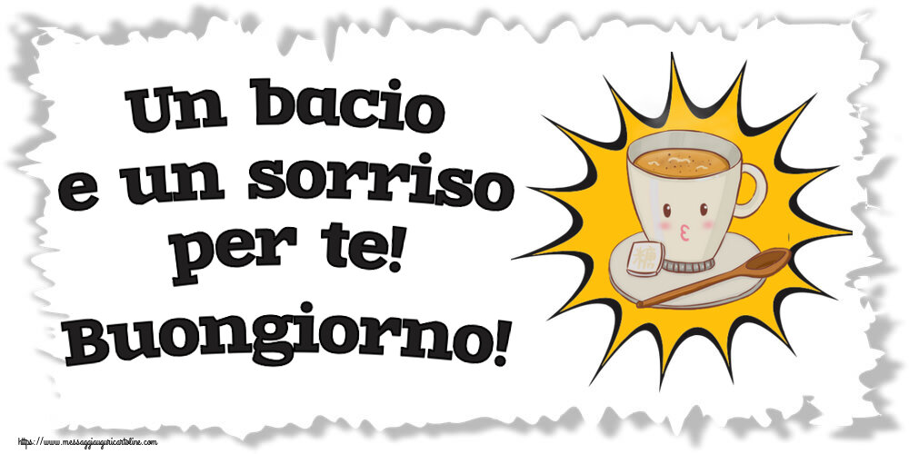 Buongiorno Un bacio e un sorriso per te! Buongiorno! ~ tazza di caffè su sfondo giallo