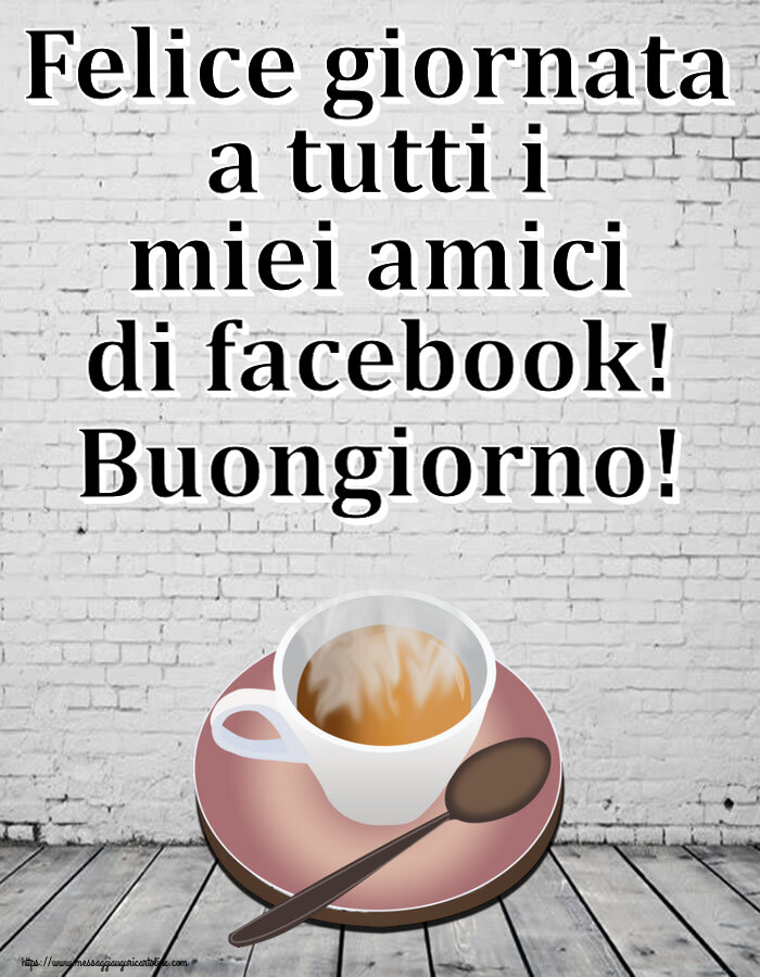 Buongiorno Felice giornata a tutti i miei amici di facebook! Buongiorno! ~ tazza di caffè caldo