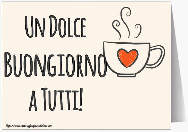 Buongiorno - Un Dolce Buongiorno a Tutti! ~ tazza da caffè con cuore