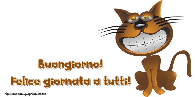 Buongiorno! Felice giornata a tutti!