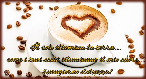 Il sole illumina la terra...  come i tuoi occhi illuminano il mio cuore...  buongiorno dolcezza!