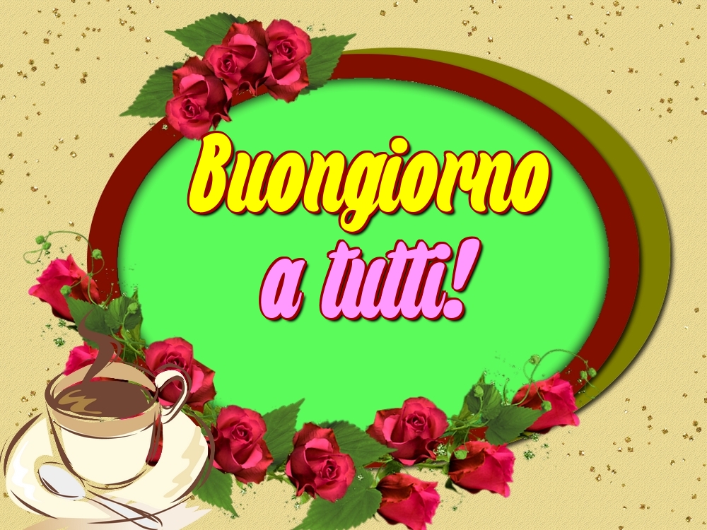 Cartoline di buongiorno - Buongiorno a tutti! - messaggiauguricartoline.com