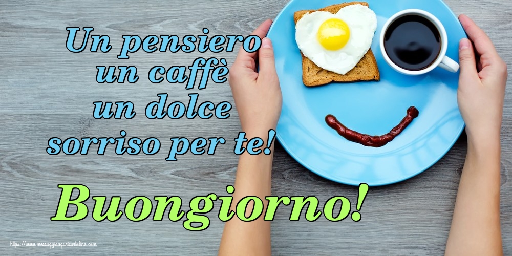 Un pensiero un caffè un dolce sorriso per te! Buongiorno!