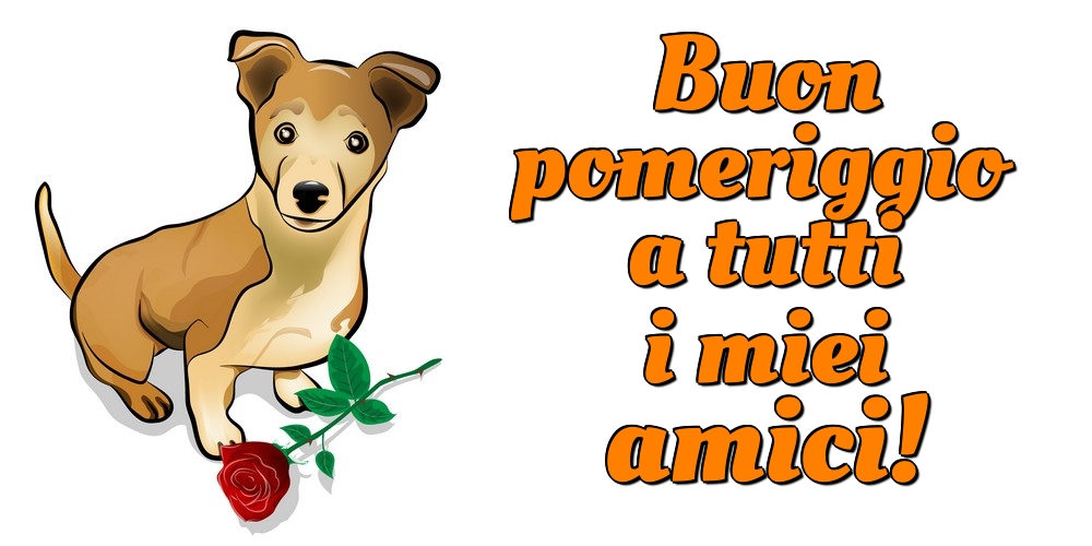 Cartoline di buon pomeriggio - Buon pomeriggio a tutti i miei amici! - messaggiauguricartoline.com