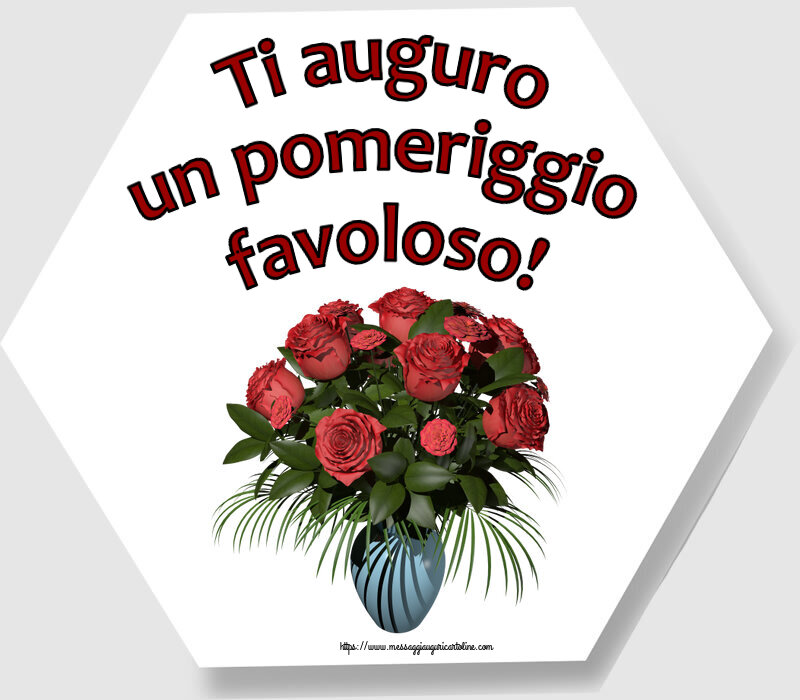 Cartoline di buon pomeriggio - Ti auguro un pomeriggio favoloso! ~ vaso con rose - messaggiauguricartoline.com