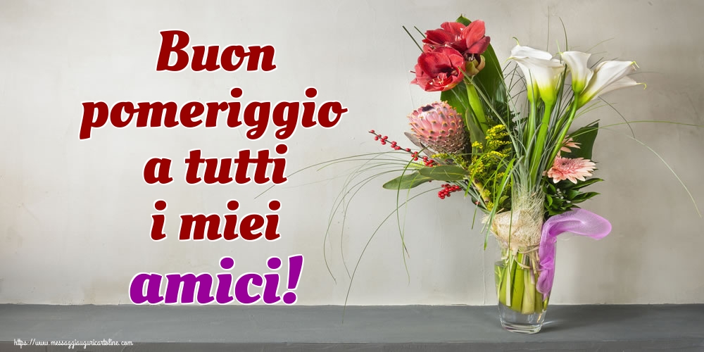 Cartoline di buon pomeriggio - Buon pomeriggio a tutti i miei amici! - messaggiauguricartoline.com