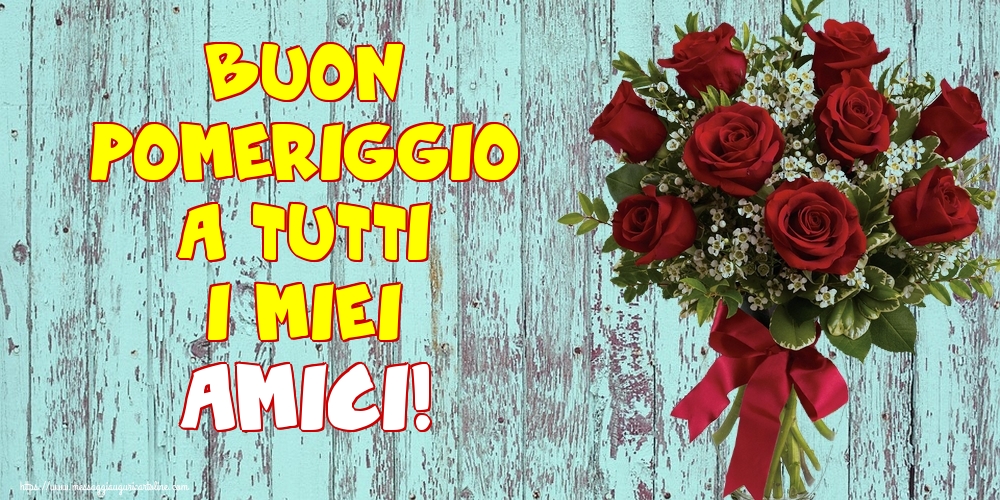 Cartoline di buon pomeriggio - Buon pomeriggio a tutti i miei amici! - messaggiauguricartoline.com