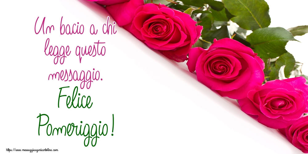 Cartoline di buon pomeriggio - Un bacio a chi legge questo messaggio. Felice Pomeriggio! - messaggiauguricartoline.com