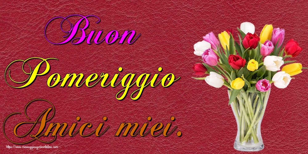 Buon Pomeriggio Amici miei.