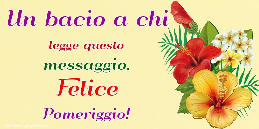 Cartoline di buon pomeriggio - Un bacio a chi legge questo messaggio. Felice Pomeriggio! - messaggiauguricartoline.com