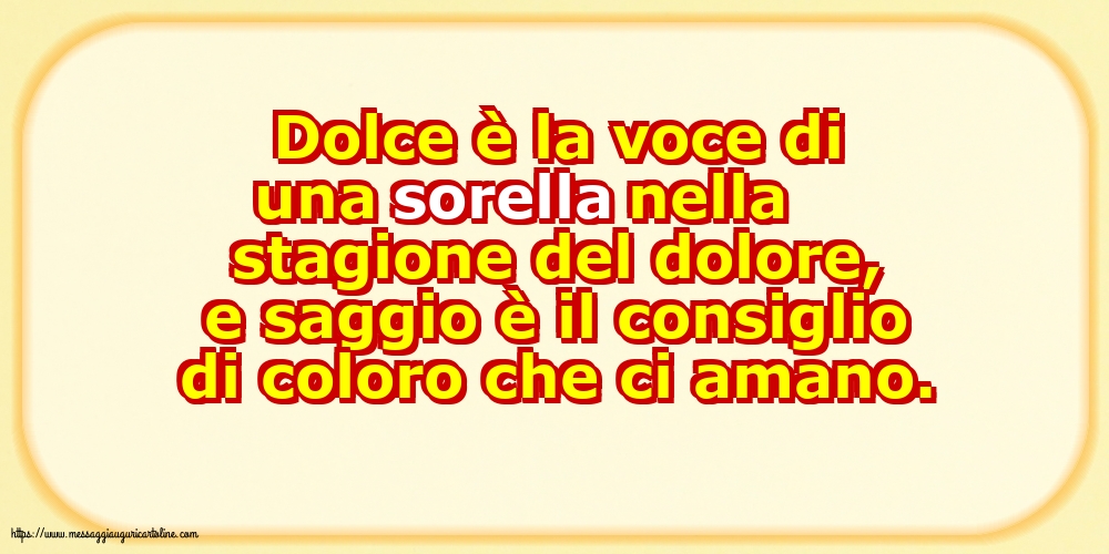 Cartoline sulla Famiglia - Dolce è la voce di una sorella nella stagione del dolore - messaggiauguricartoline.com