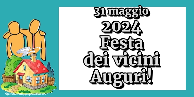 31 maggio 2024 Festa dei vicini Auguri!