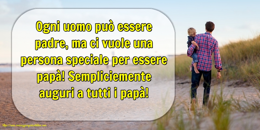 Auguri a tutti i papà!