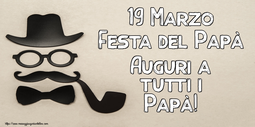 Cartoline per la Festa del Papà - 19 Marzo Festa del Papà Auguri a tutti i Papà! - messaggiauguricartoline.com