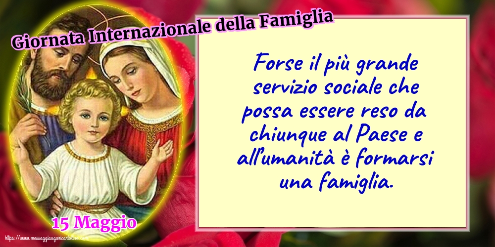 15 Maggio - Giornata Internazionale della Famiglia - Forse il più grande servizio sociale che possa essere