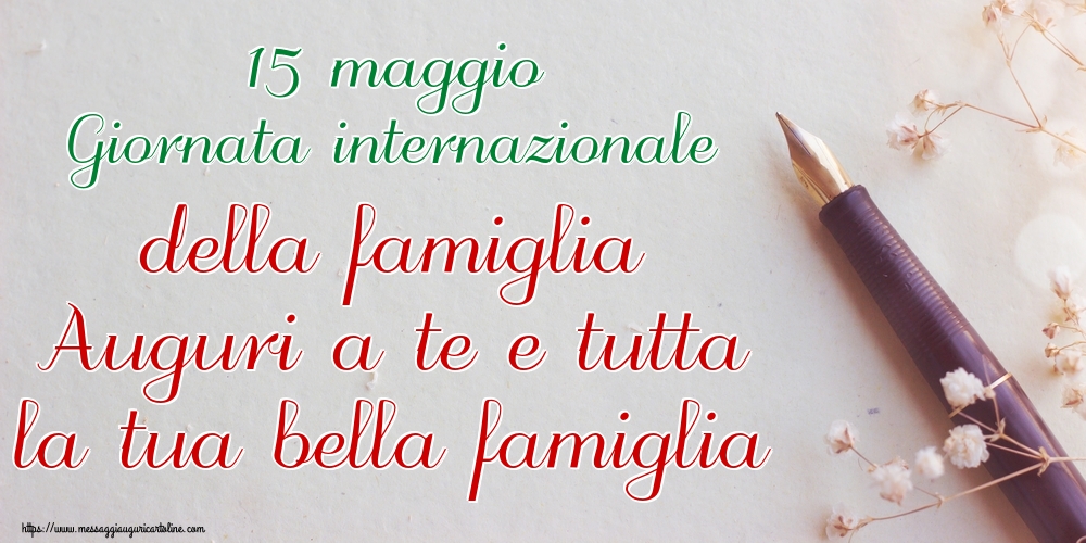 15 maggio Giornata internazionale della famiglia Auguri a te e tutta la tua bella famiglia