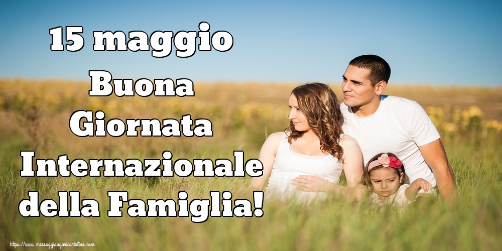 Cartoline per la Giornata della Famiglia - 15 maggio Buona Giornata Internazionale della Famiglia! - messaggiauguricartoline.com