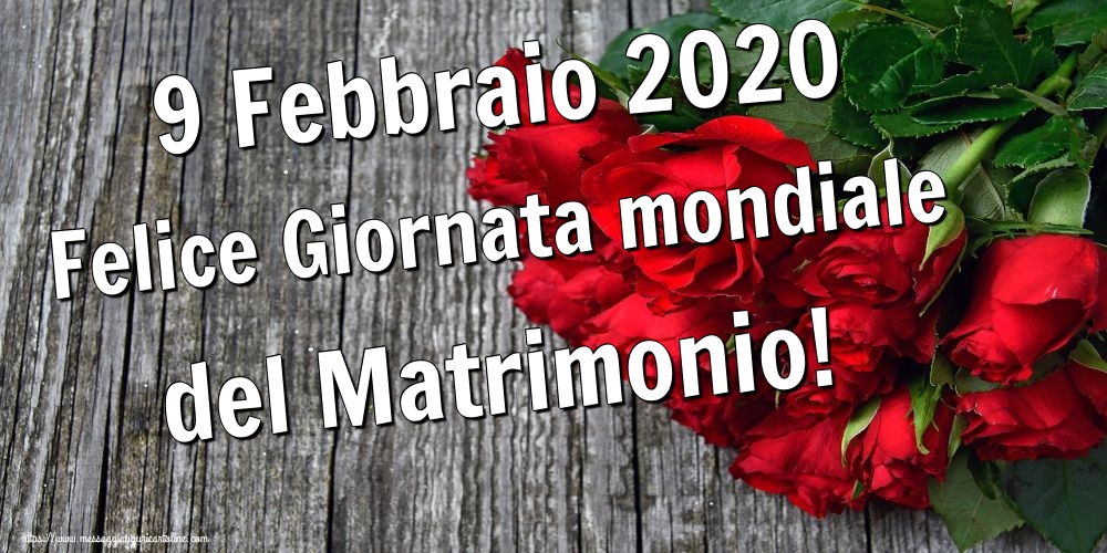 9 Febbraio 2020 Felice Giornata mondiale del Matrimonio!