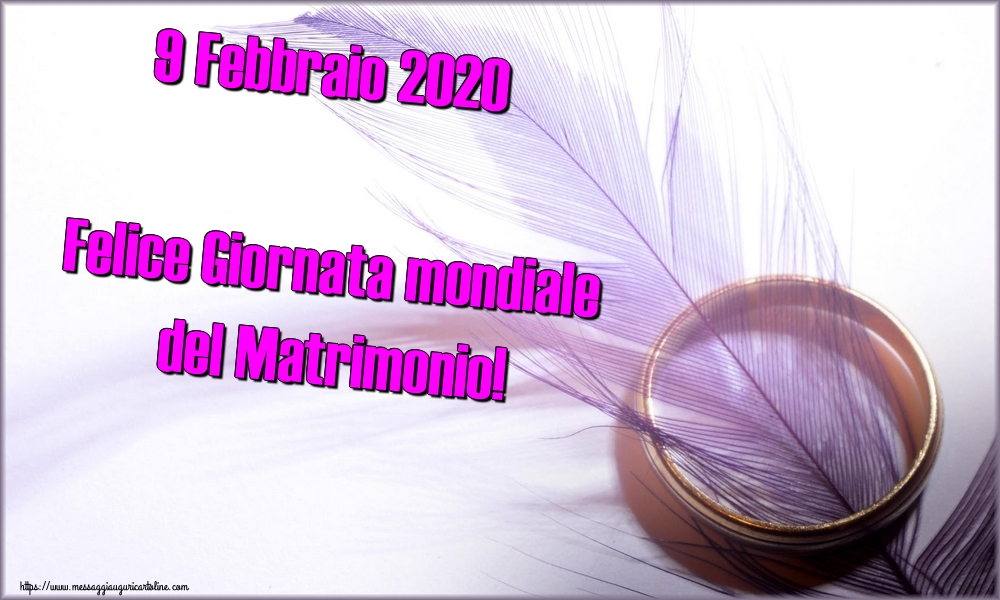 9 Febbraio 2020 Felice Giornata mondiale del Matrimonio!