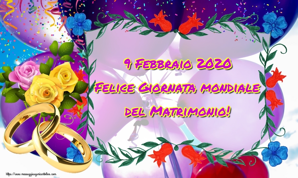 9 Febbraio 2020 Felice Giornata mondiale del Matrimonio!