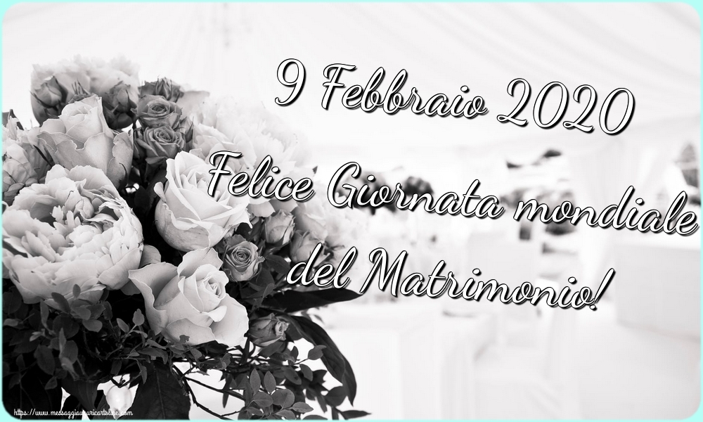 9 Febbraio 2020 Felice Giornata mondiale del Matrimonio!