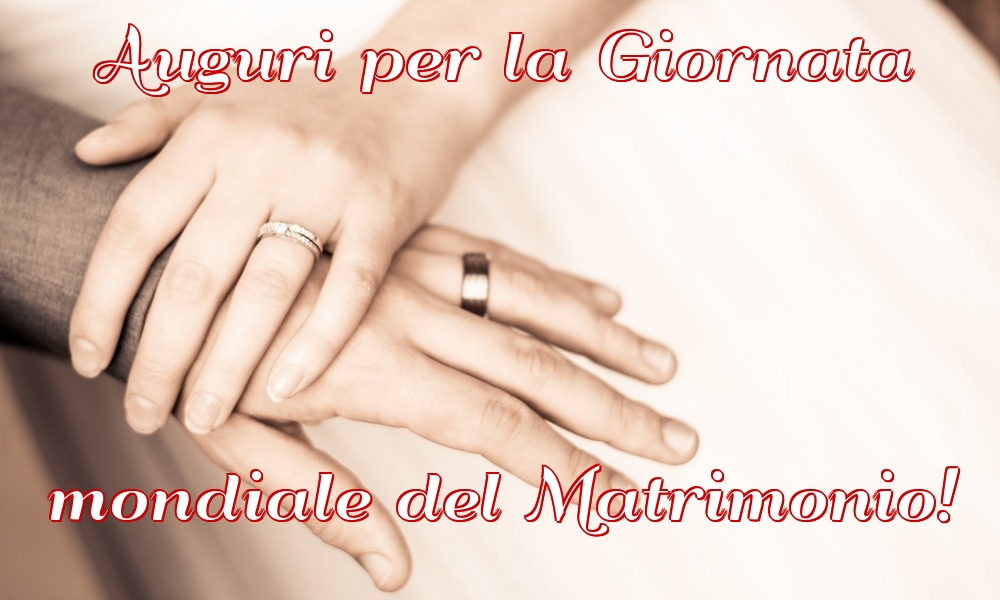 Auguri per la Giornata mondiale del Matrimonio!