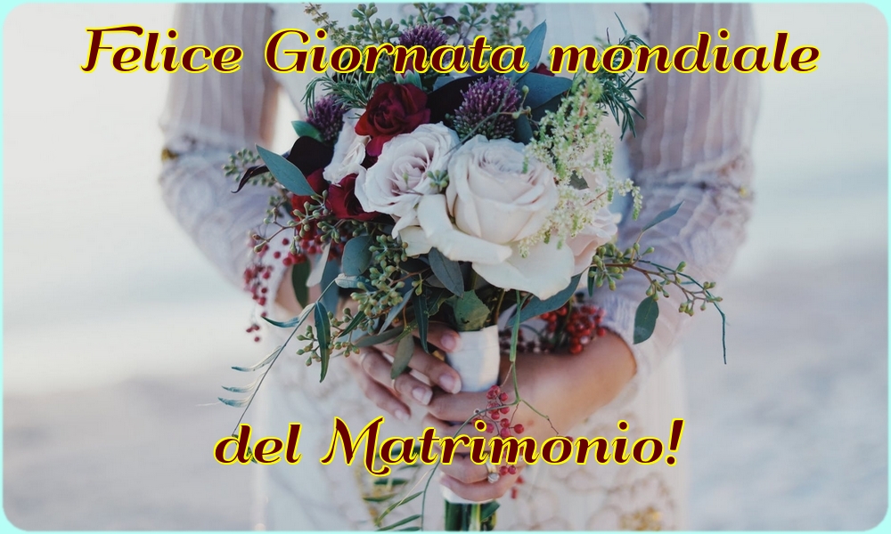 Felice Giornata mondiale del Matrimonio!