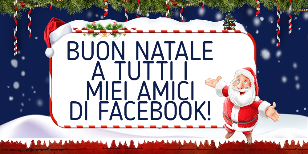 Buon Natale a tutti i miei amici di facebook!