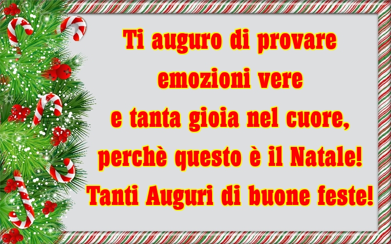 Cartoline di Natale - Ti auguro di provare emozioni vere e tanta gioia nel cuore, perchè questo è il Natale! Tanti Auguri di buone feste! - messaggiauguricartoline.com