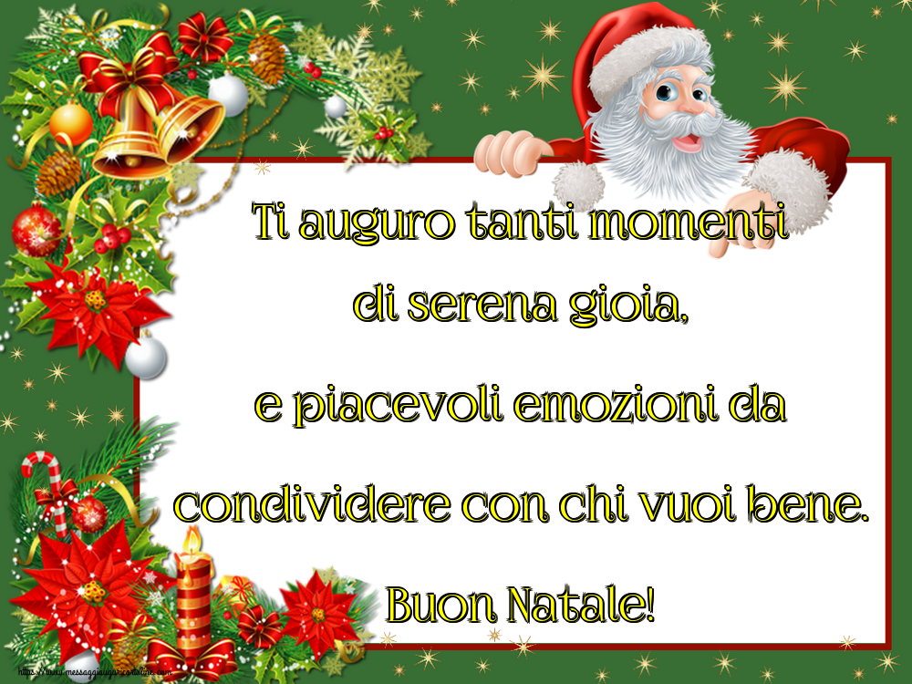 Cartoline di Natale - Ti auguro tanti momenti di serena gioia, e piacevoli emozioni da condividere con chi vuoi bene. Buon Natale! - messaggiauguricartoline.com