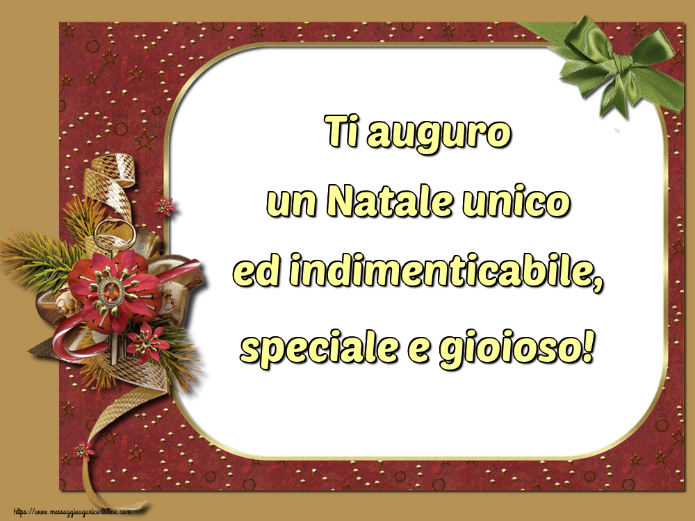 Cartoline di Natale - Ti auguro un Natale unico ed indimenticabile, speciale e gioioso! - messaggiauguricartoline.com