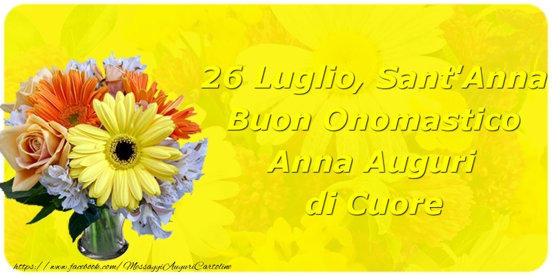 Onomastico 26 Luglio, Sant'Anna Buon Onomastico Anna Auguri di Cuore