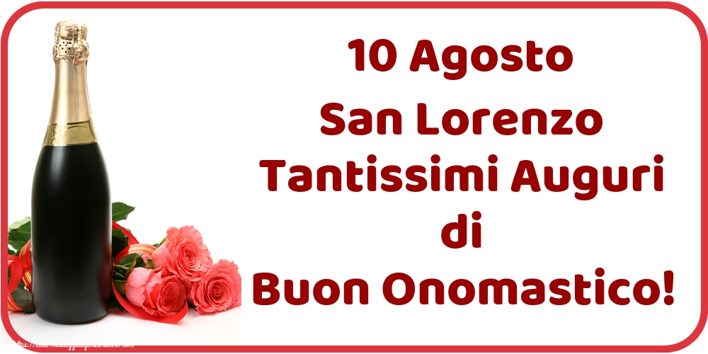 10 Agosto San Lorenzo Tantissimi Auguri di Buon Onomastico!