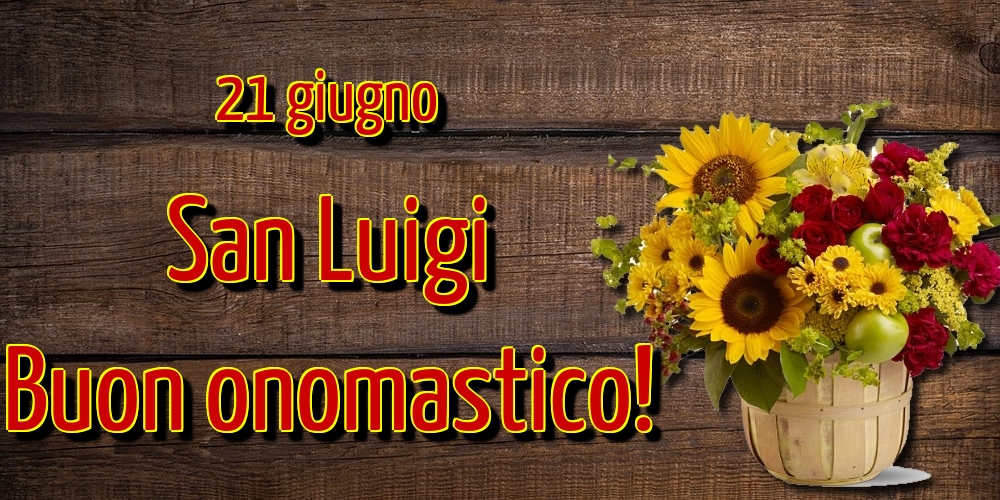 21 giugno San Luigi Buon onomastico!